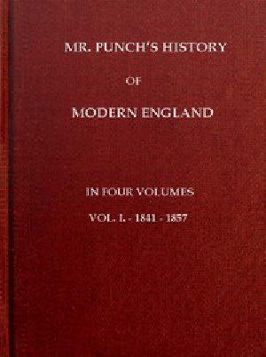 [Gutenberg 44267] • Mr. Punch's History of Modern England, Vol. 1 (of 4).—1841-1857